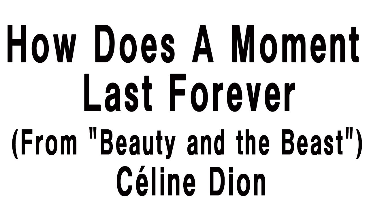 Céline Dion - How Does A Moment Last Forever (From 