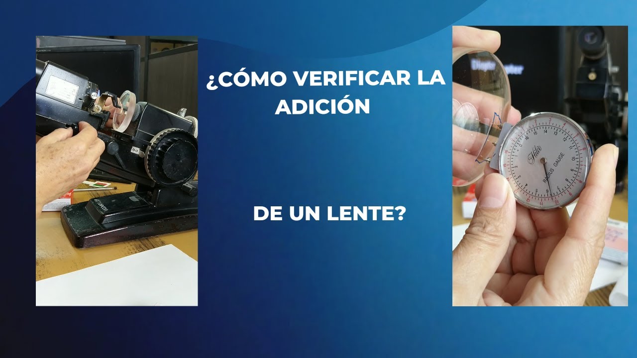 ¿Cómo Verificar La Adición De Un Lente?