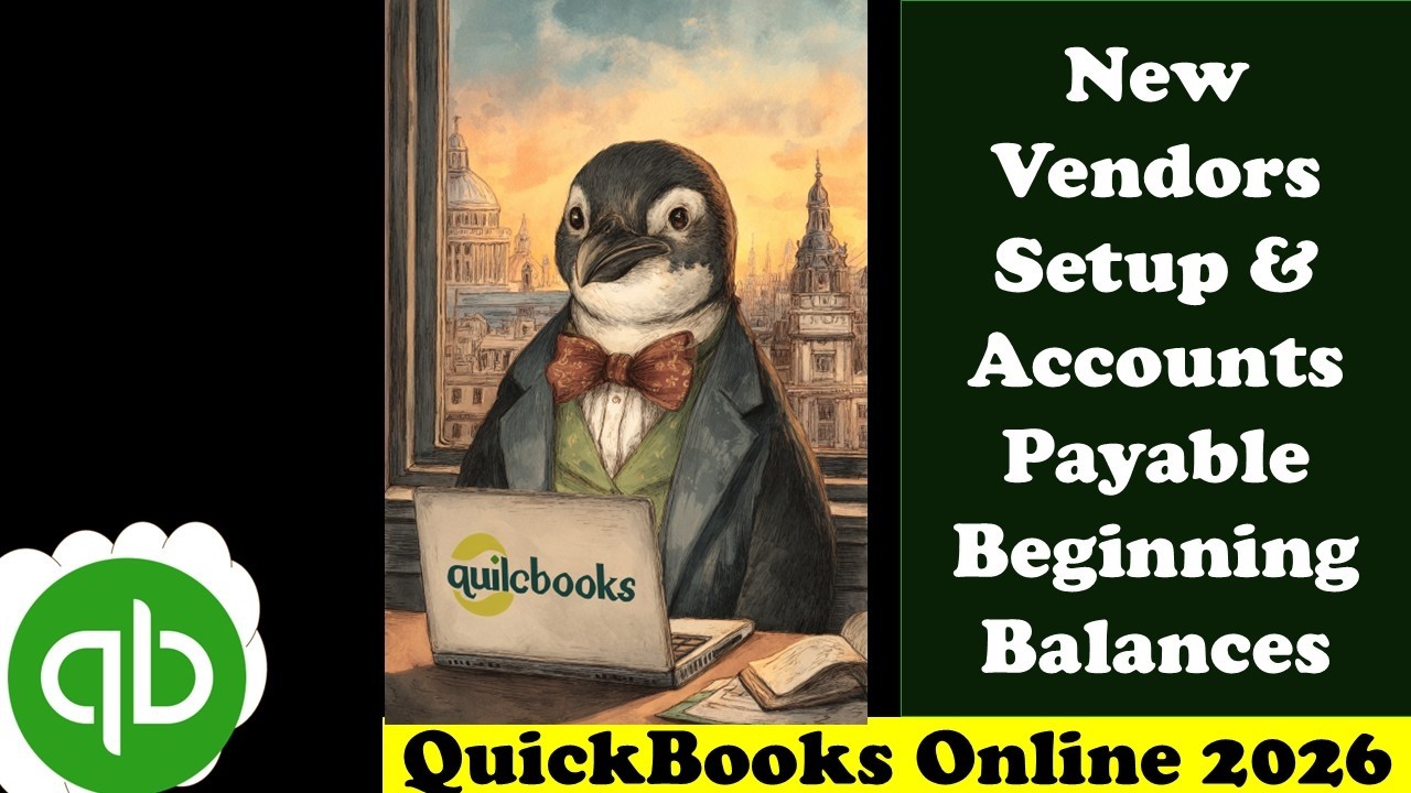 New Vendors Setup & Accounts Payable Beginning Balances 6360 QuickBooks Online 2026
