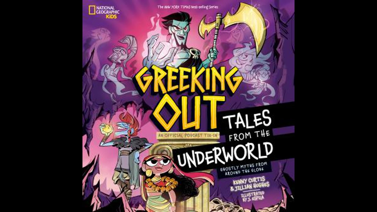 Greeking Out Tales from the Underworld: Ghostly Myths from Around the Globe - Jillian Hughes