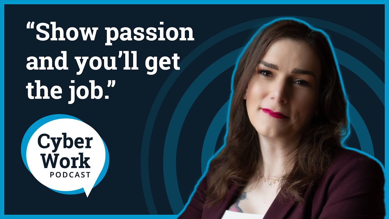 Fact or fiction: “You need passion to get hired in cybersecurity” | Cyber Work Podcast