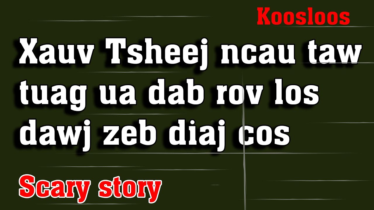 Xauv Tsheej ncau taw tuag ua dab rov los dawj zeb diaj cos 3/31/2022