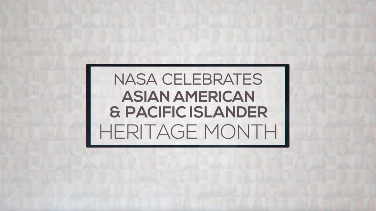 NASA Celebrates Asian American and Pacific Islander (AAPI) Heritage Month 2021