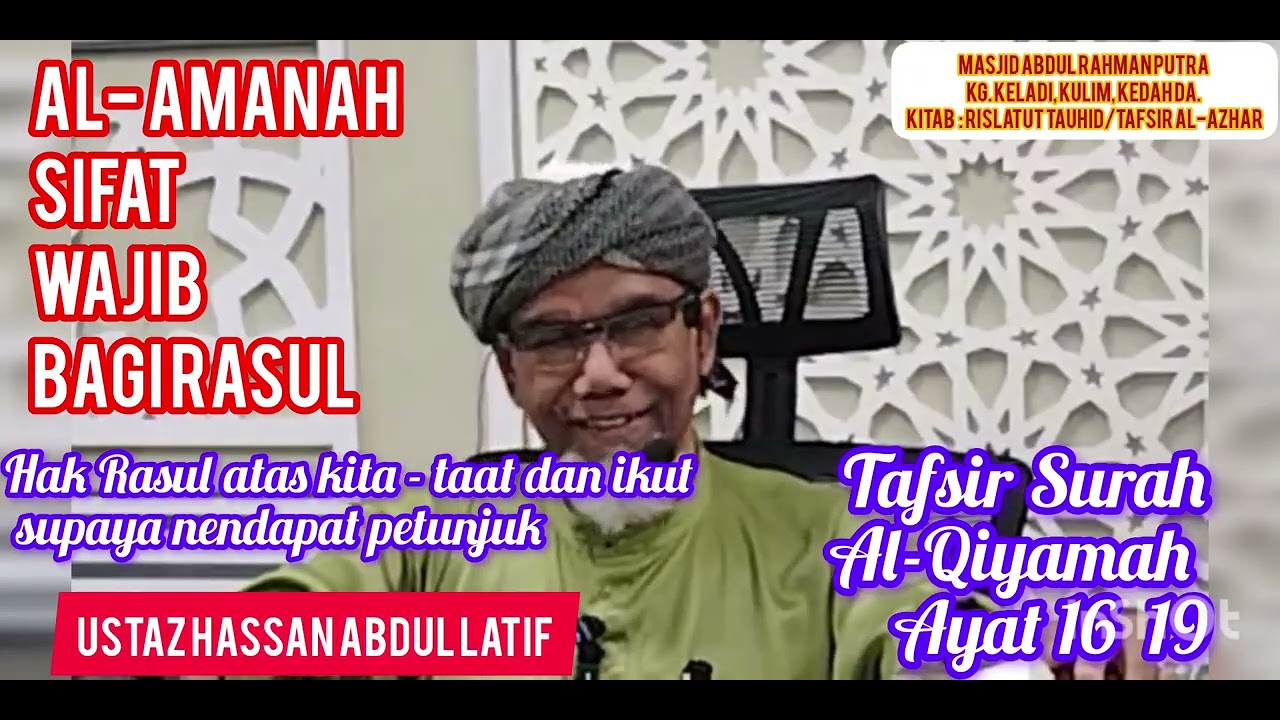 AF USTAZ HASSAN ABDUL LATIFF llAl- AMANAH SIFAT WAJIB BAGI RASULQS. Al-Qiyamah Ayat 16-19