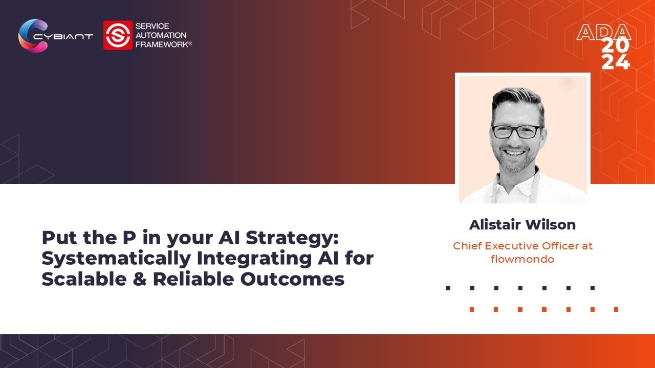 Alistair Wilson | Systematically Integrating AI for Scalable & Reliable Outcomes | ADA2024