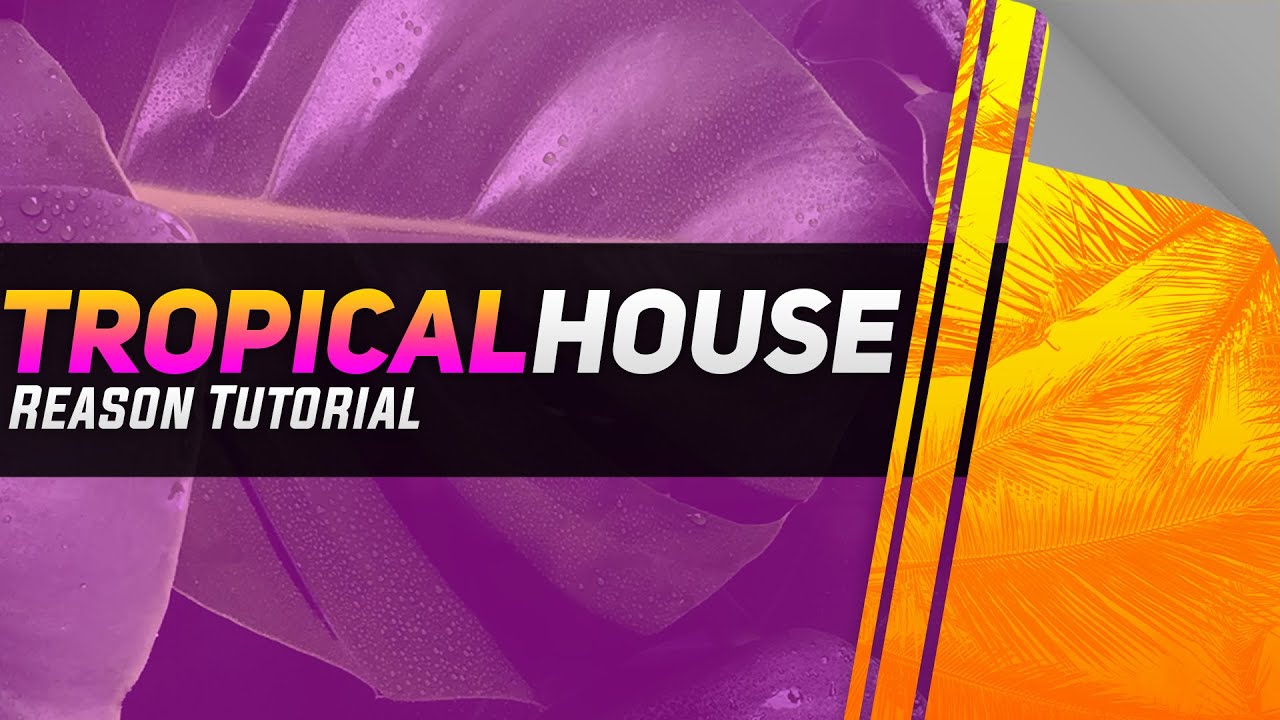Tropical House | Reason 11 Tutorial