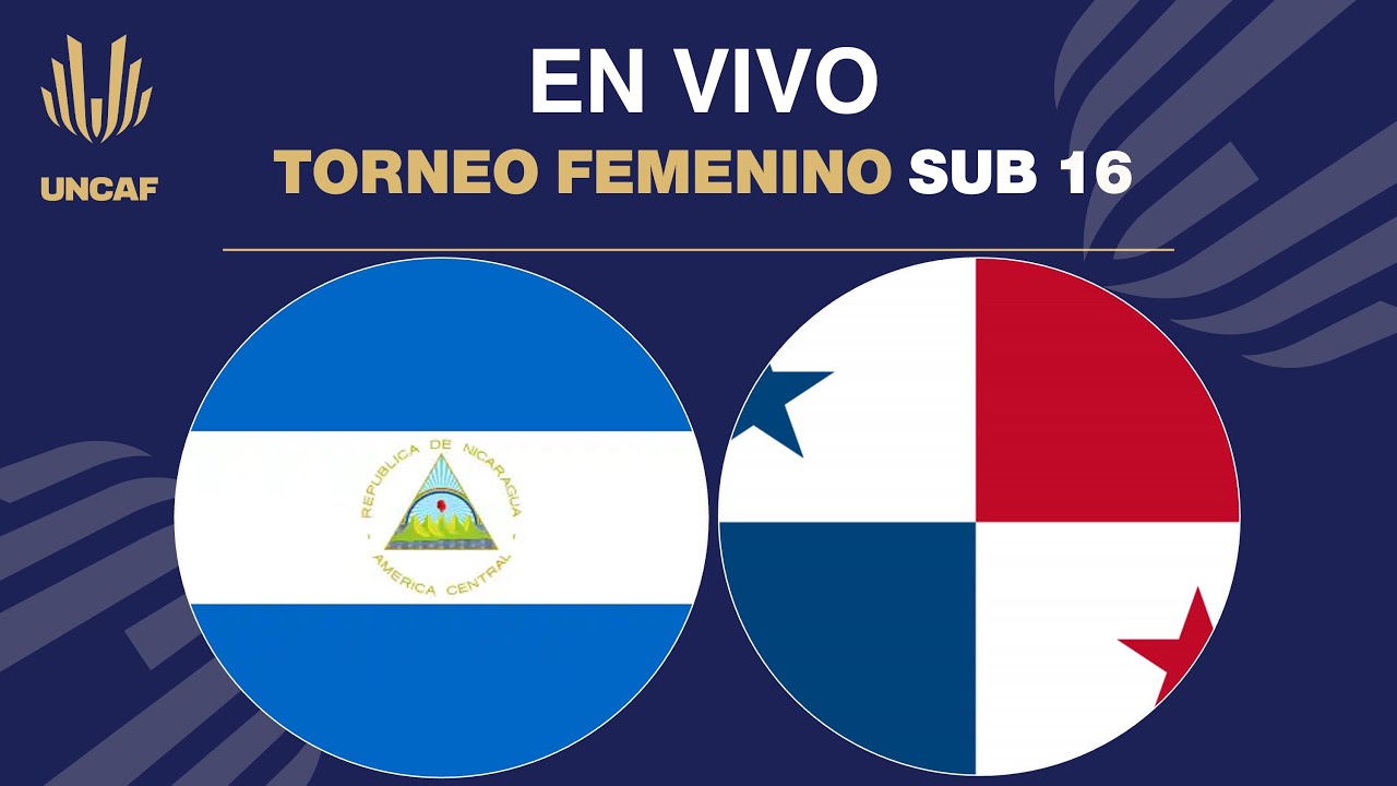 En VIVO | Nicaragua vs Panamá  | UNCAF Torneo Femenino Sub 16 2024