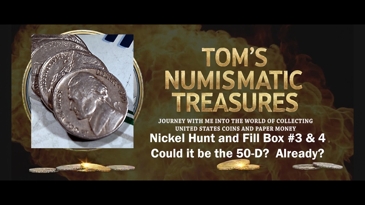 Nickel Hunt and Fill Box 3 and 4 - Could It Be the 50-D?  Already?