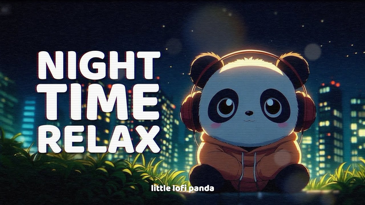 night time relax 🐼 lofi beats for better sleep