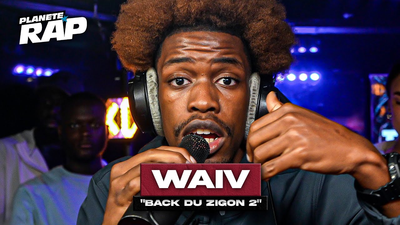 WaïV - Back du zigon 2 #PlanèteRap