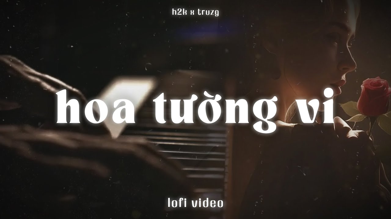 Hoa Tường Vi (Lofi Ver.) - H2K x Truzg | Là Tự Mình Đau Là Tự Mình Nhớ...