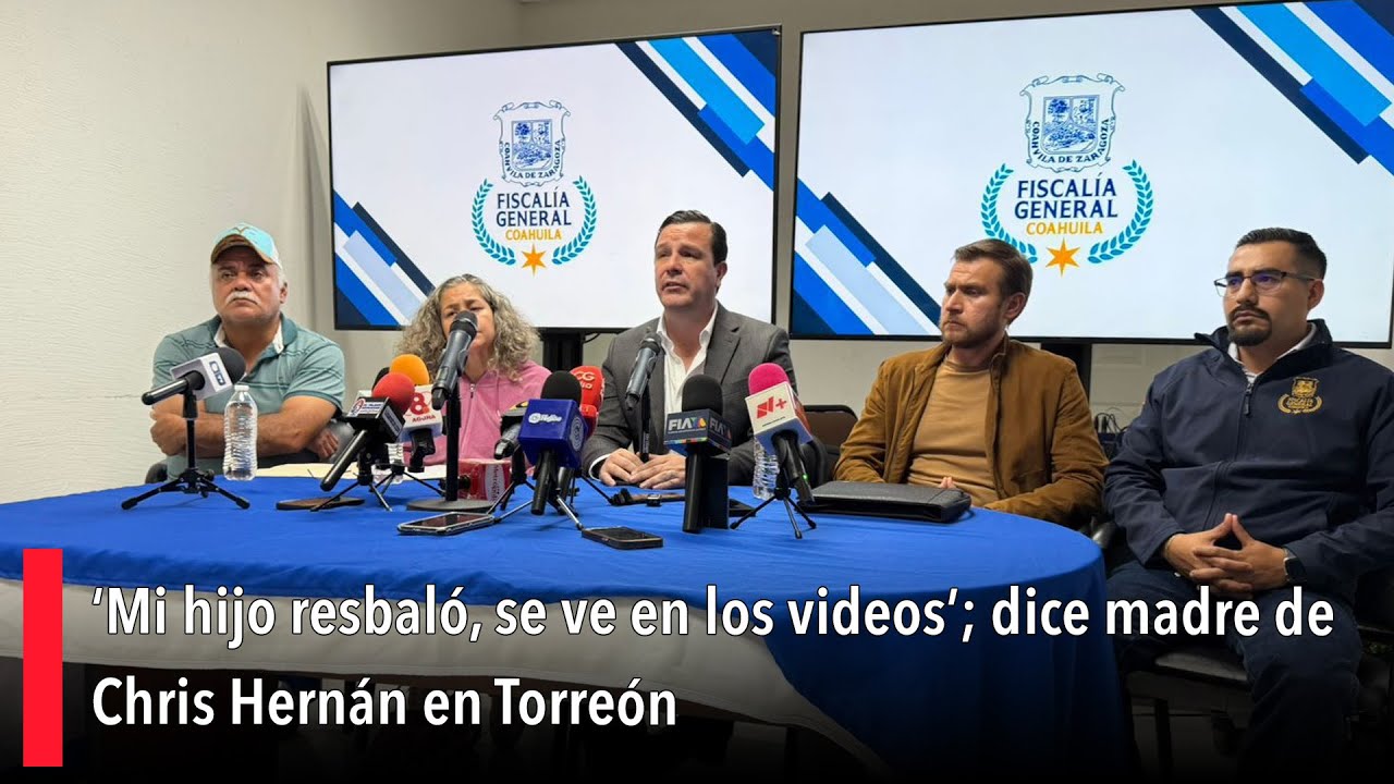 ‘Mi hijo resbaló, se ve en los videos’; dice madre de Chris Hernán en Torreón