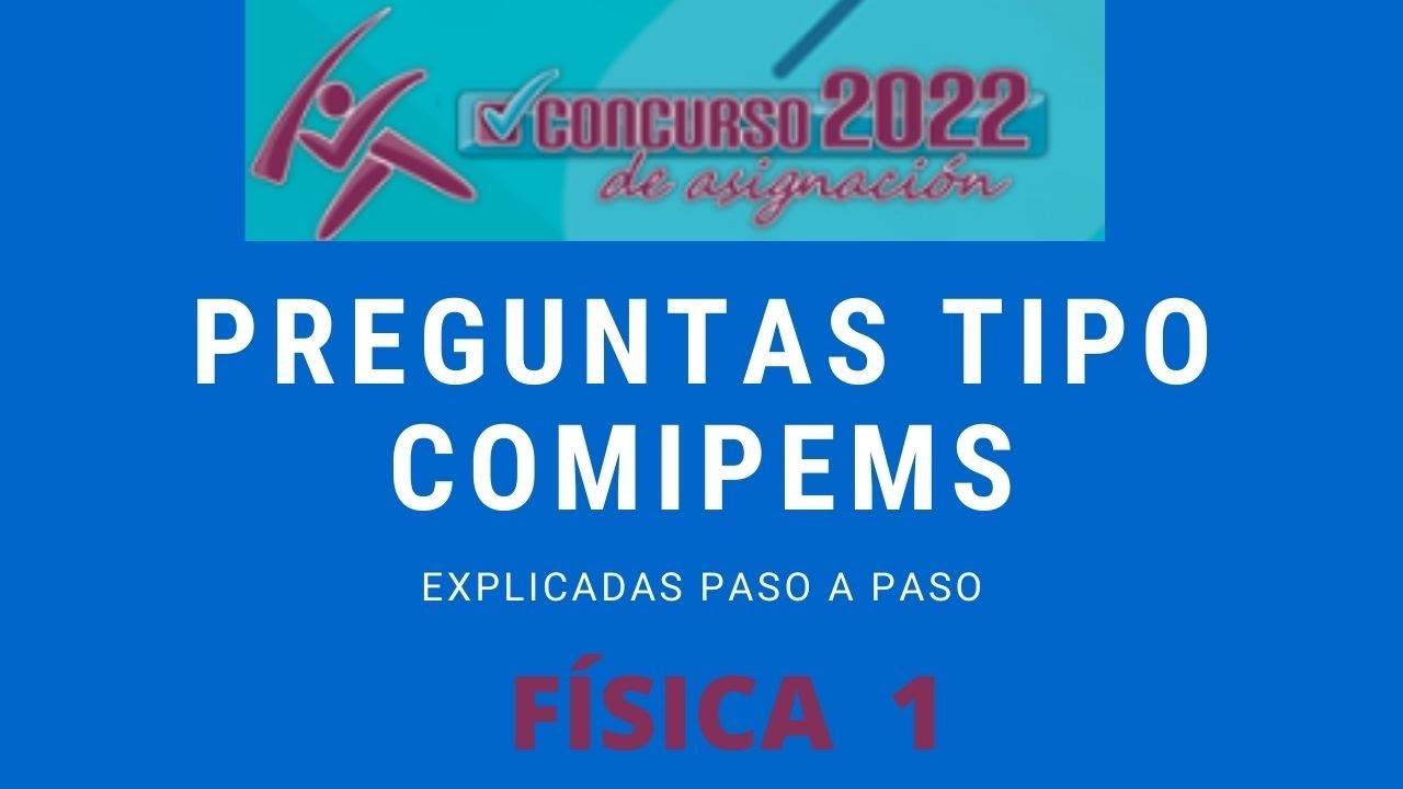 Preguntas Tipo COMIPEMS de física, explicadas