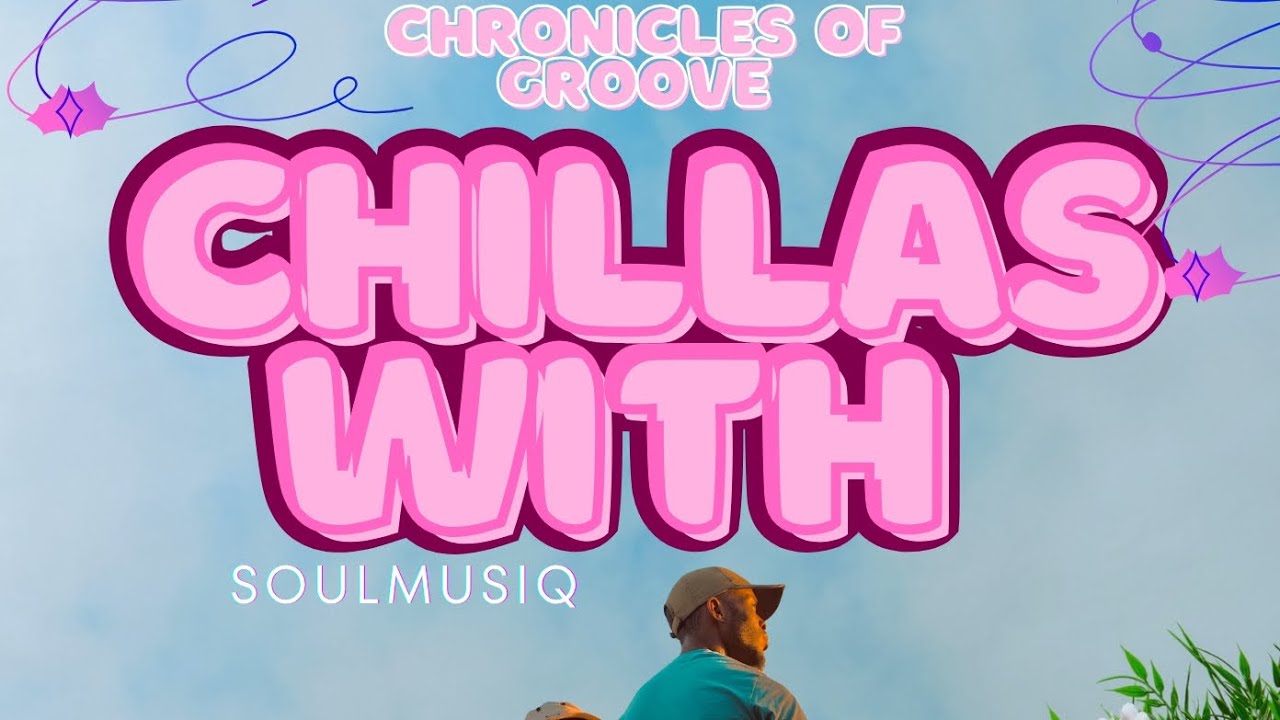 Chronicles Of Groove presents-_CHILLAS WITH-SoulMusiQ 