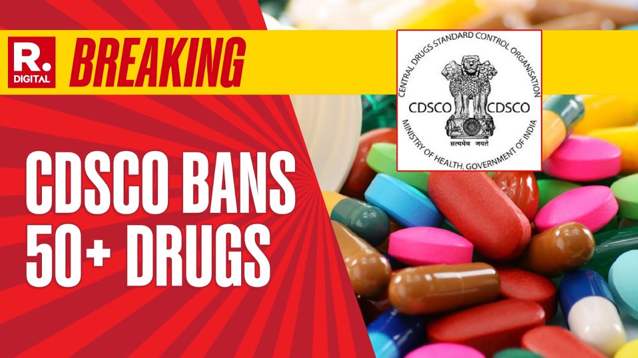 Breaking News: CDSCO Raises Concern Over The Safety And Effectiveness Of 53 Medicines