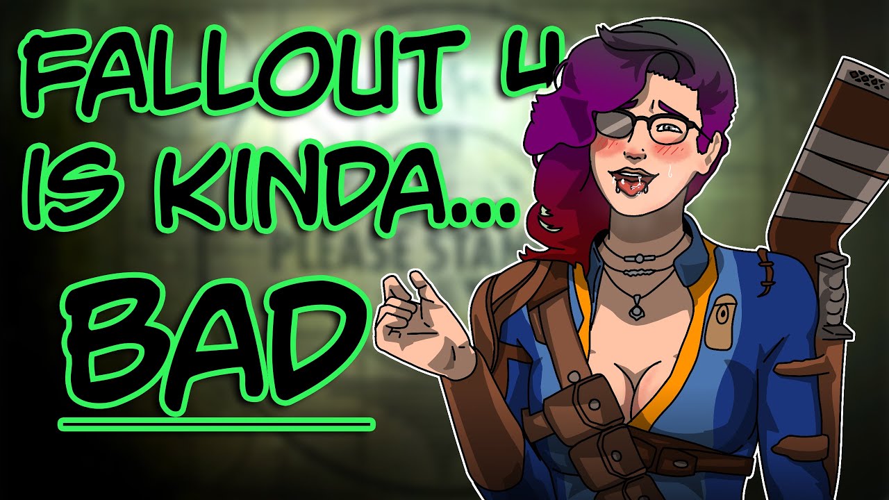Fallout 4 Was... Kinda Bad