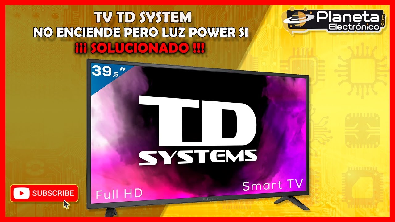 TV TD SYSTEM no enciende. Luz de POWER si funciona pero no inicia la imagen ( SOLUCIONADO )