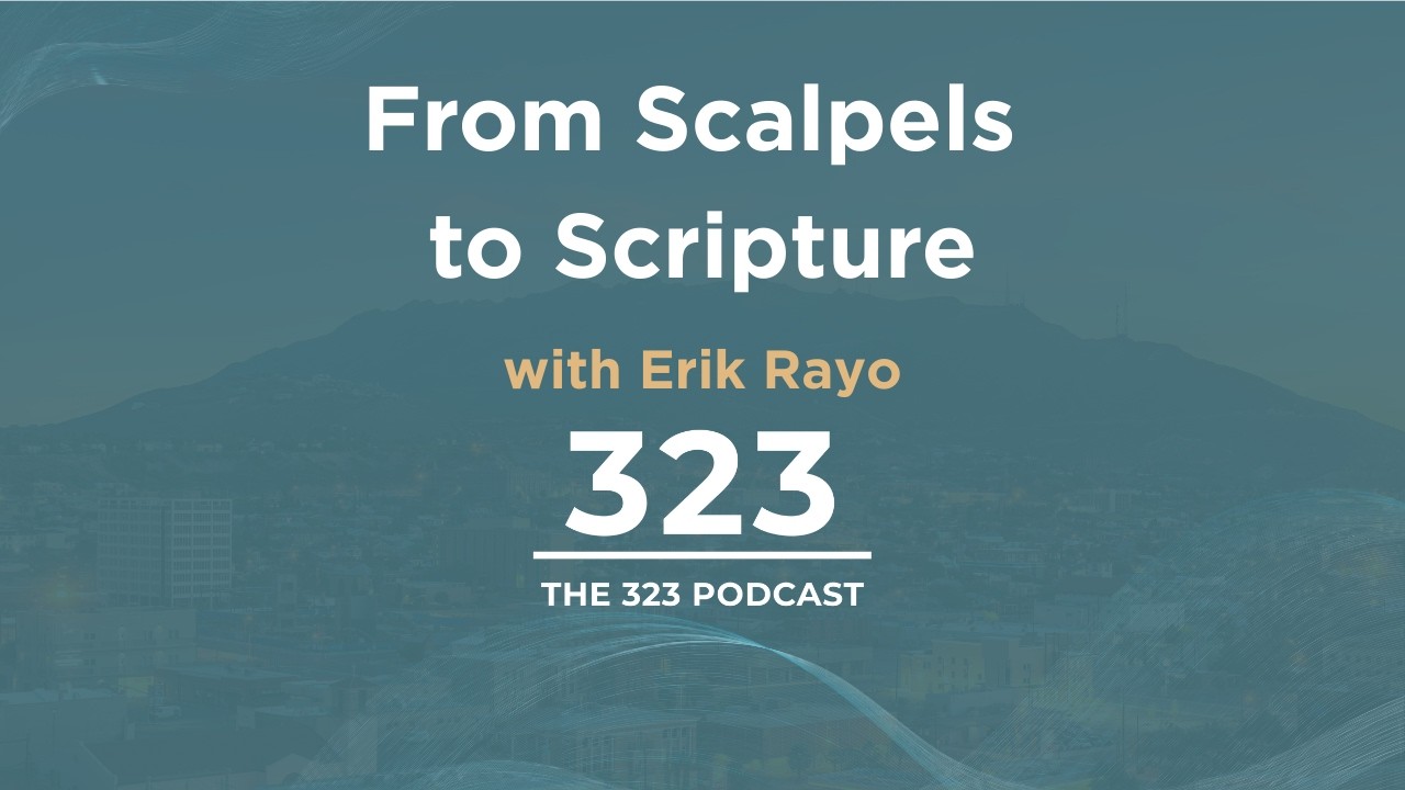 From Scalpels to Scripture: Erik Rayo on Trading Medicine for Business as a Ministry