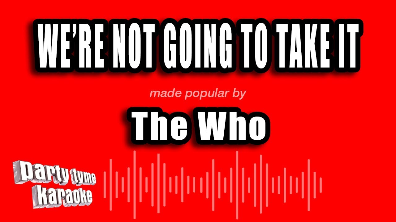 The Who - We're Not Going To Take It (Karaoke Version)