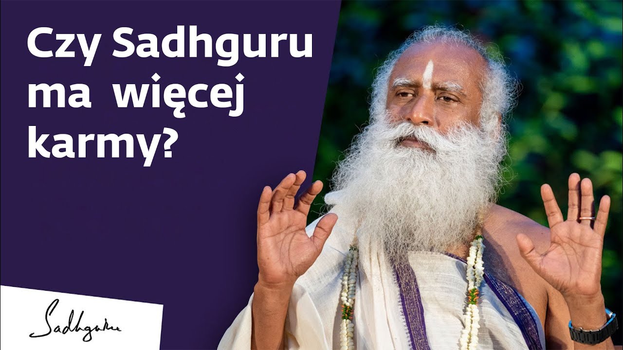 Czy Sadhguru ma więcej karmy? | Sadhguru Polska