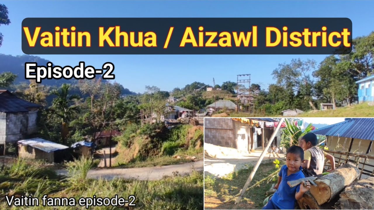 Mizoram Village || VAITIN Khua fanna (Episode-2)