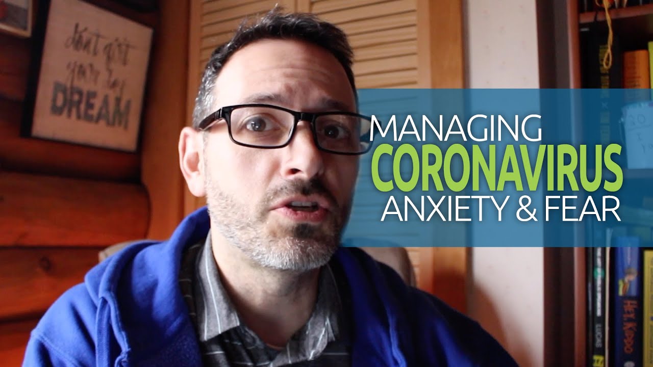 Managing Coronavirus Anxiety and Fear