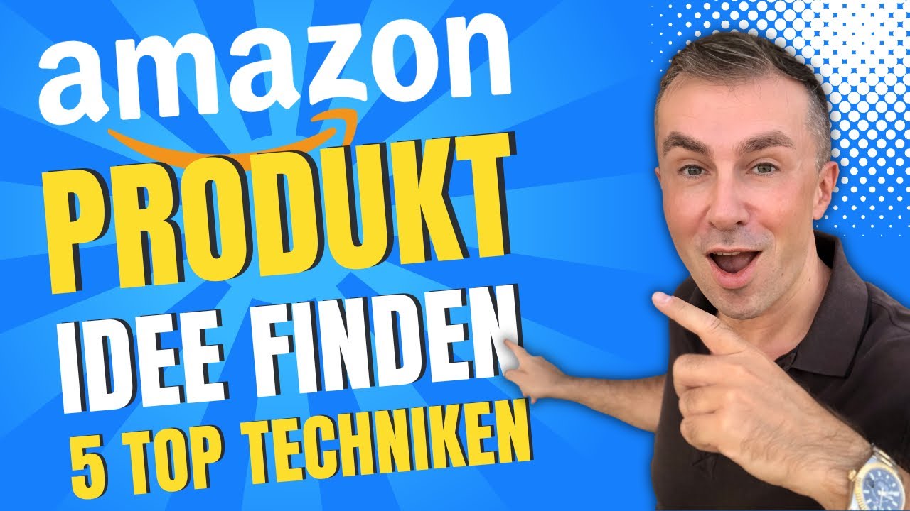 Amazon FBA Produktidee finden: Top 5 Techniken zum Ziel