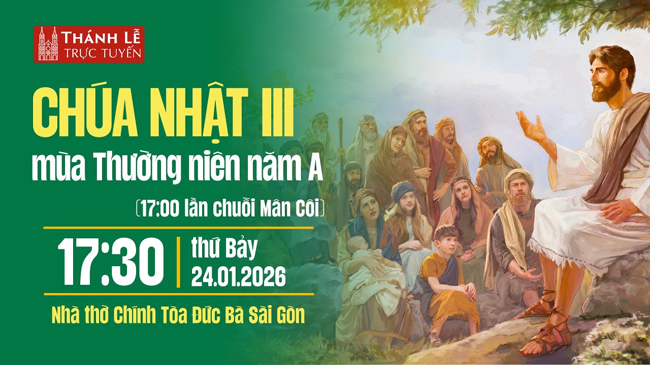 Chúa nhật III Thường niên năm A | 17:30 thứ Bảy 24-1-2026 | Nhà thờ Đức Bà