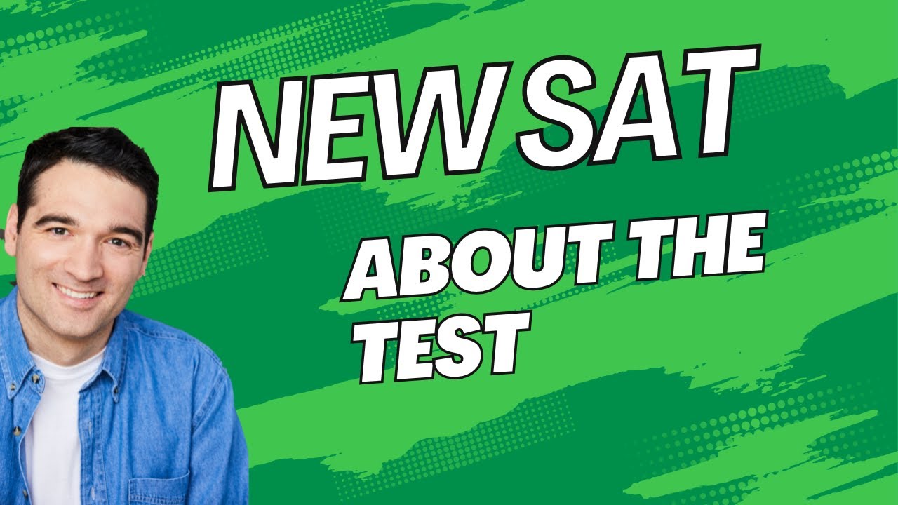 ABOUT THE NEW SAT: FORMAT