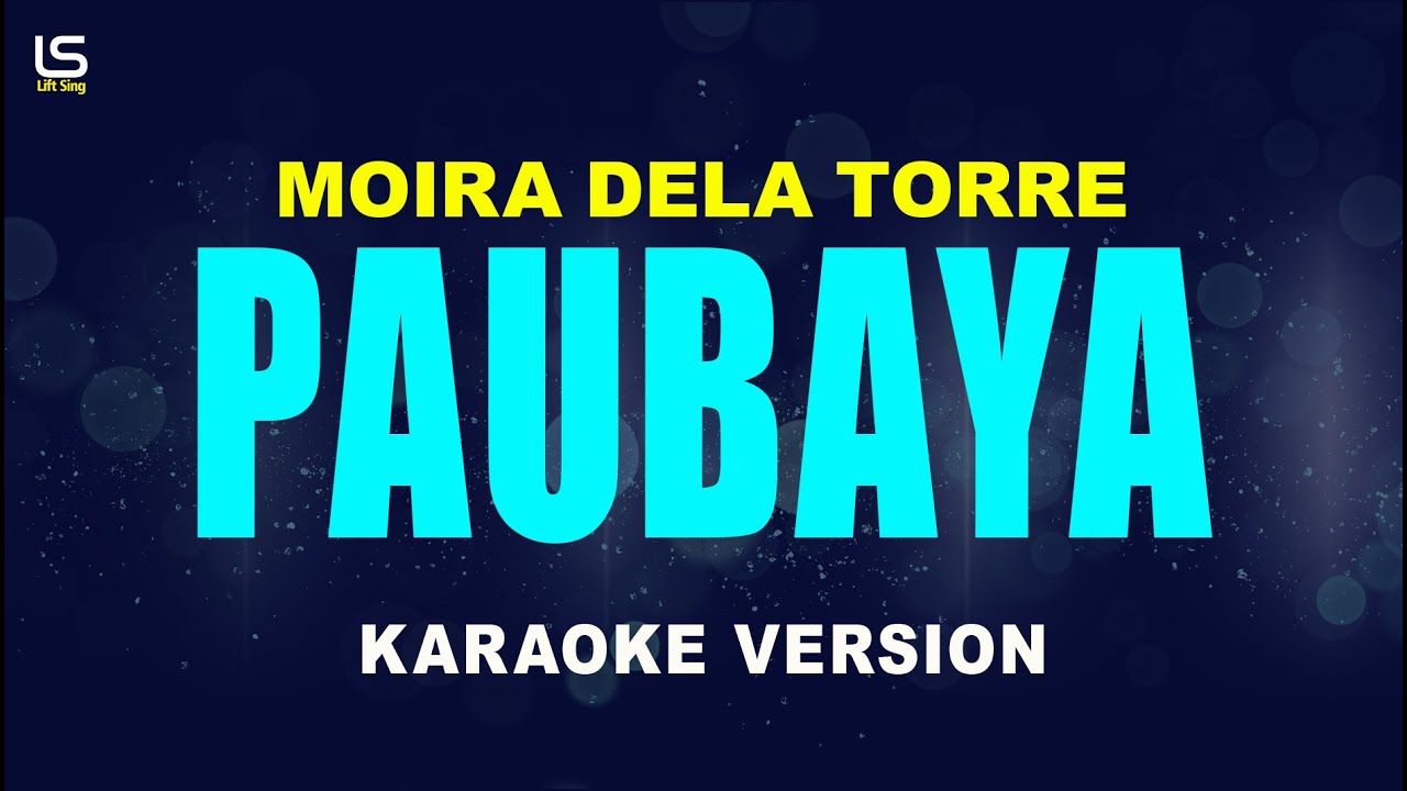 PAUBAYA - Moira Dela Torre (KARAOKE VERSION)