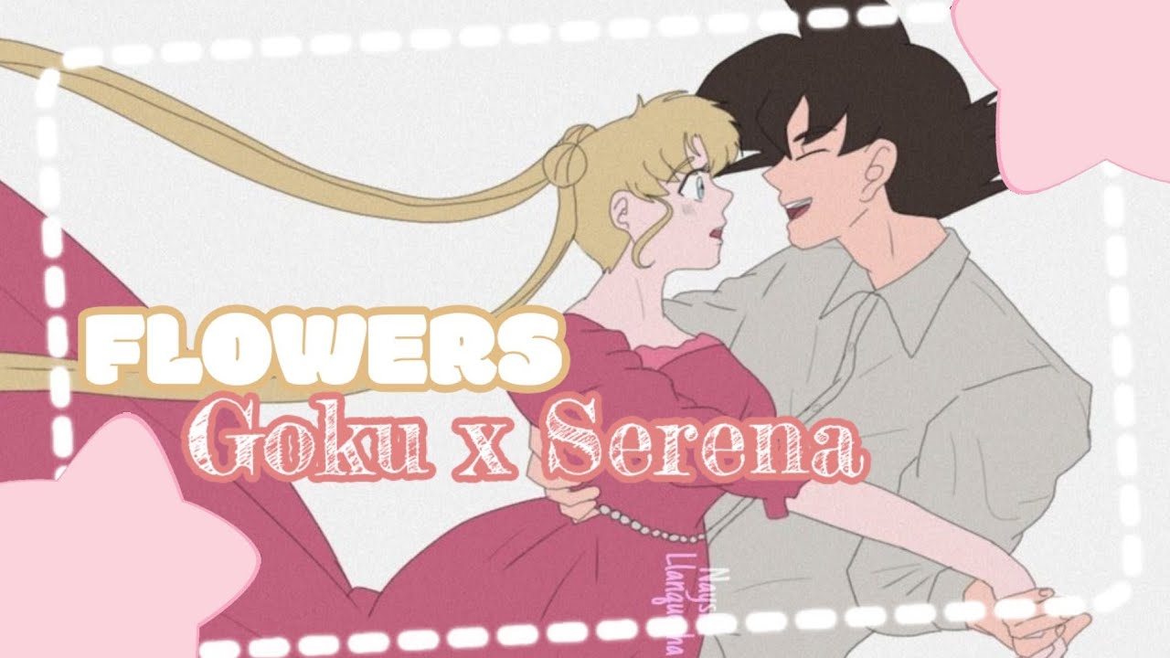 Serena x Goku  ❤️ Flowers ❤️ Usagui x Goku • Sailor Moon & Dragon Ball