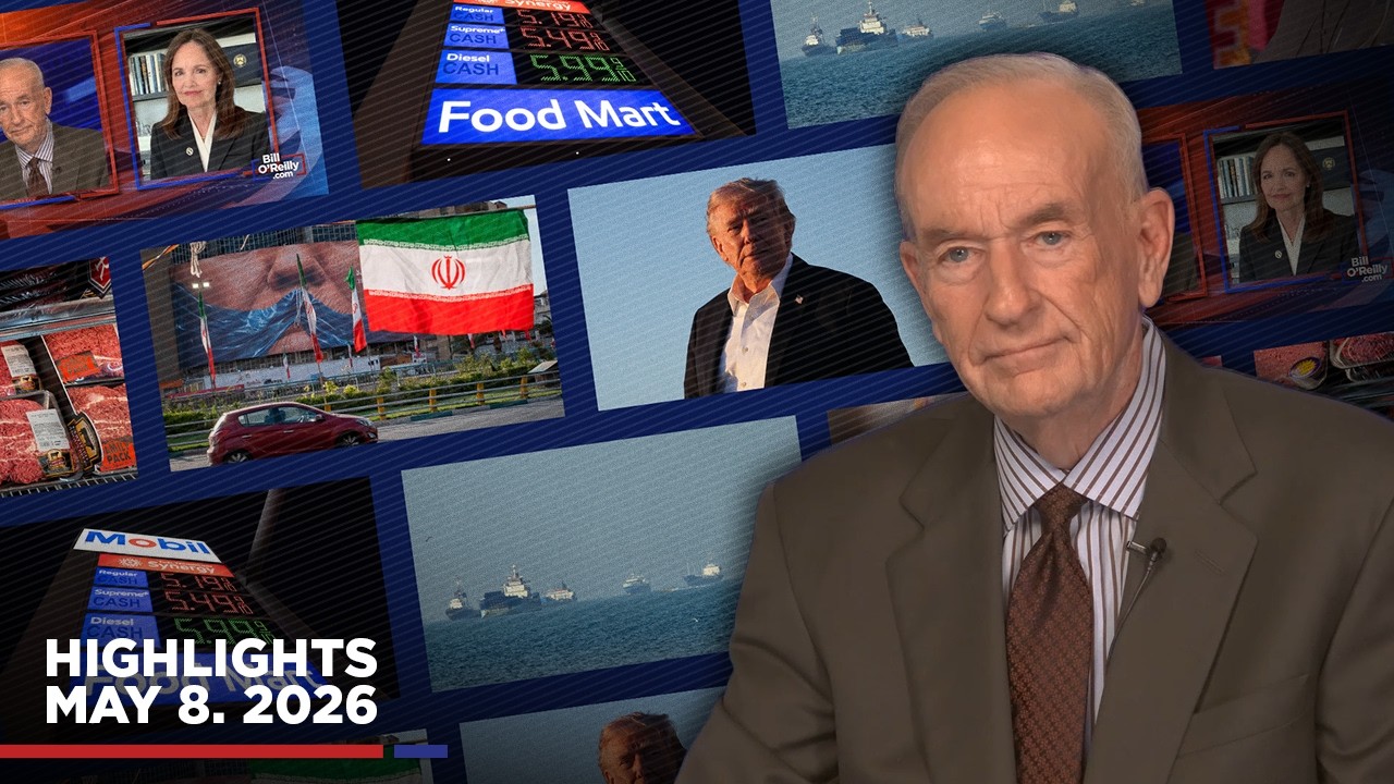 Highlights from BillOReilly.com&rsquo;s No Spin News | May 8, 2026