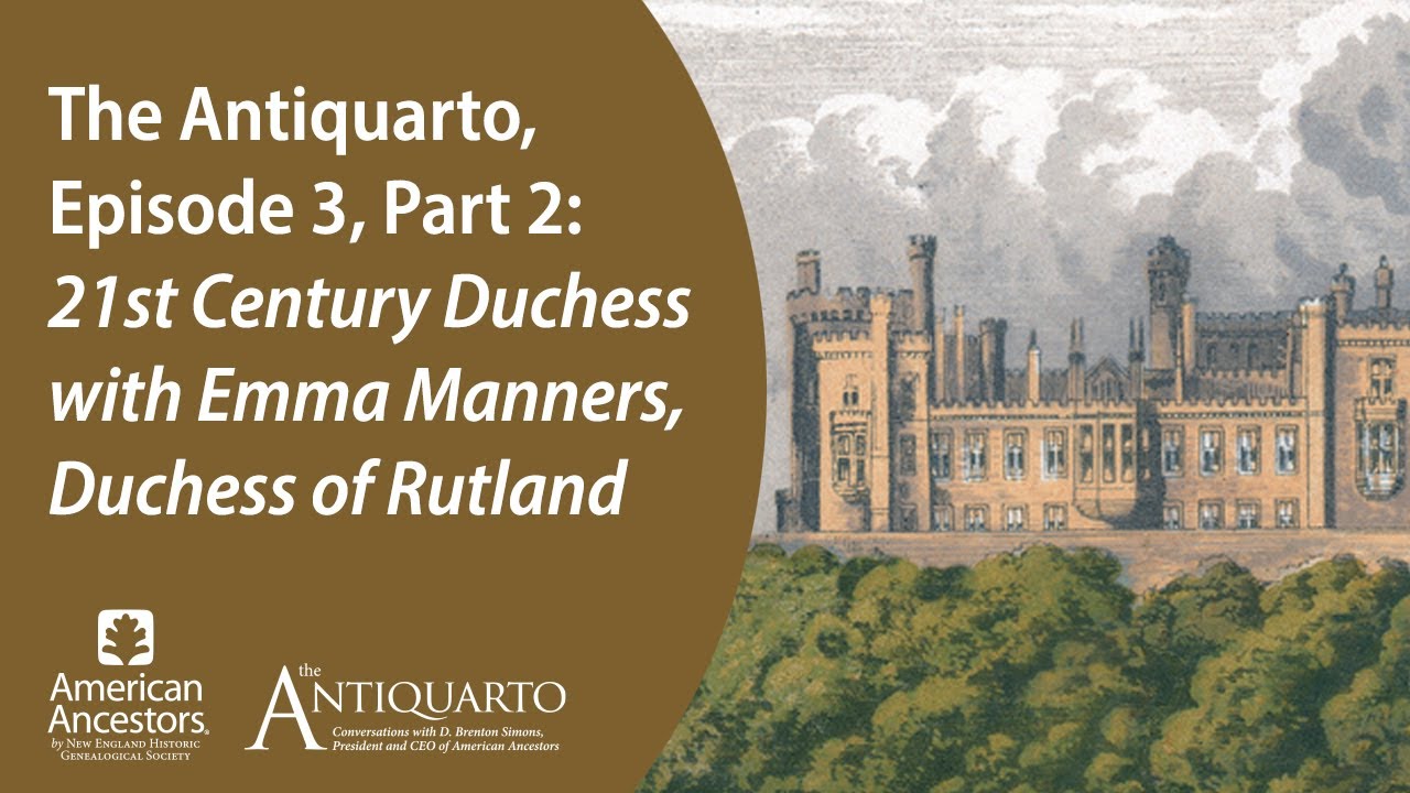 The Antiquarto, Episode 3, Part 2: Conversation with Emma Manners, Duchess of Rutland