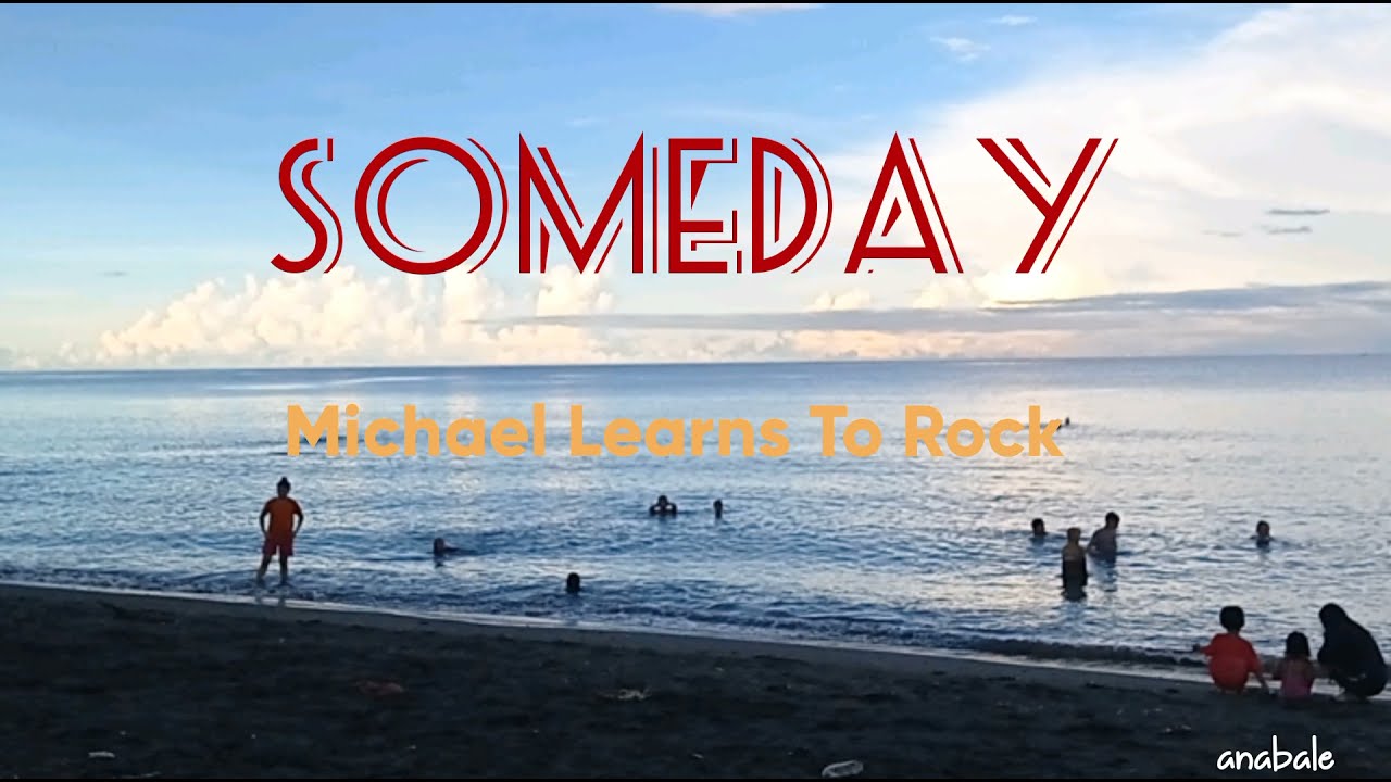 Someday - Michael Learns To Rock with lyrics