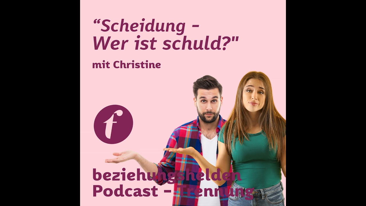 Folge 130: Trennung - Scheidung - Wer ist schuld?