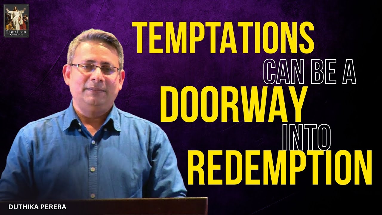 Temptations can be a Doorway into Redemption I Duthika Perera | CRL