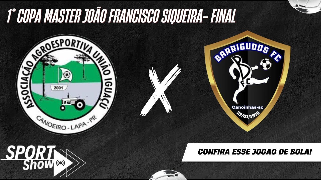 CANOEIRO x BARRIGUDOS - 1° COPA DE FUTEBOL MASTER JOÃO FRANCISCO SIQUEIRA - FINAL