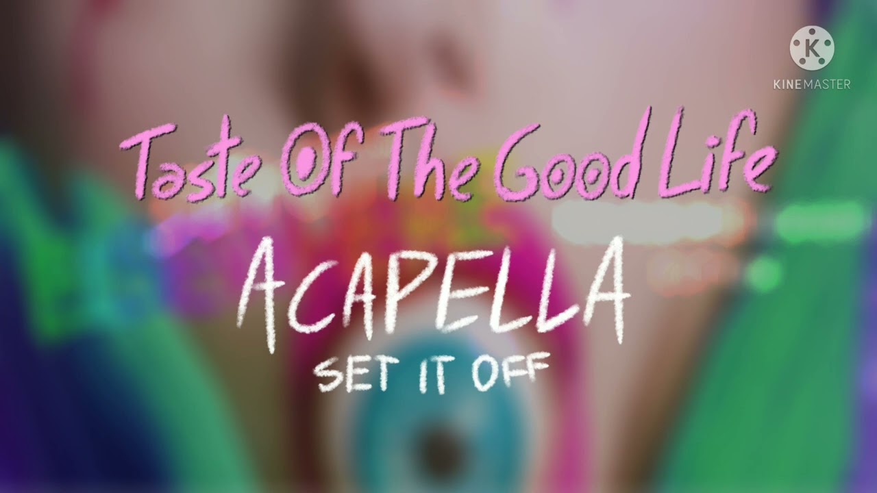 Set It Off - Taste Of The Good Life (Official Acapella)