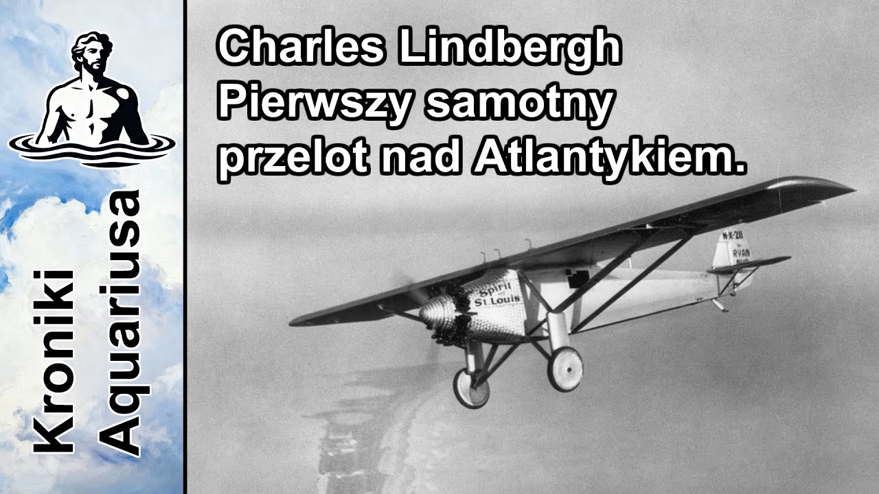 Charles Lindbergh - Pierwszy samotny przelot nad Atlantykiem - Kroniki Aquariusa