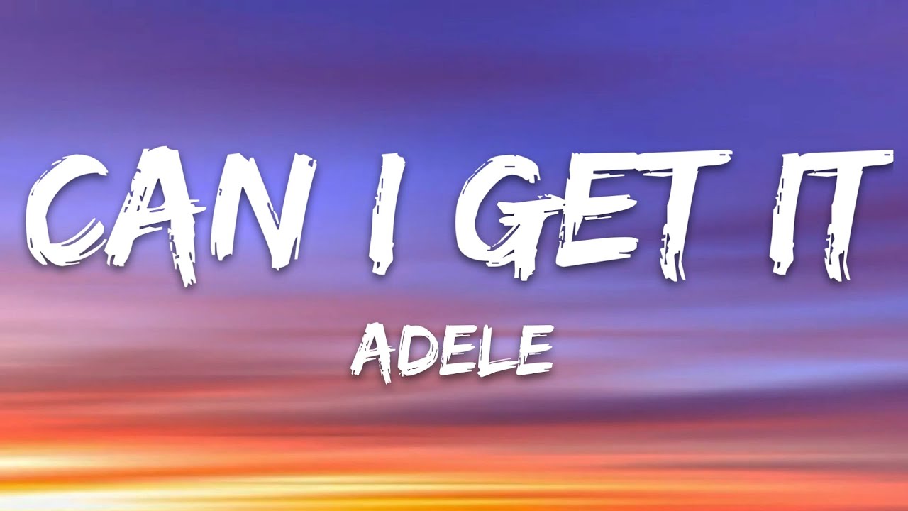 Adele - Can I Get It (Lyrics)