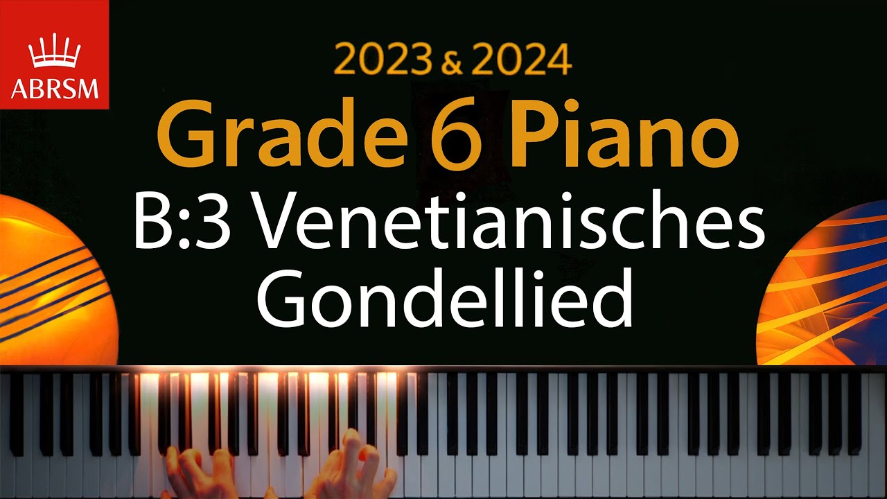 ABRSM 2023 & 2024 - Grade 6 Piano exam - B:3 Venetianisches Gondellied ~ Felix Mendelssohn