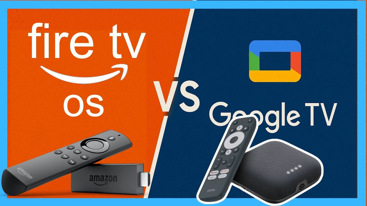 Fire TV OS vs Google TV OS – Which One Should You Buy in 2025?