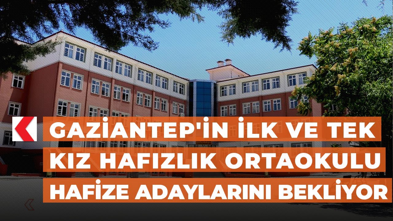 Gaziantep'in ilk ve tek kız hafızlık ortaokulu hafize adaylarını bekliyor