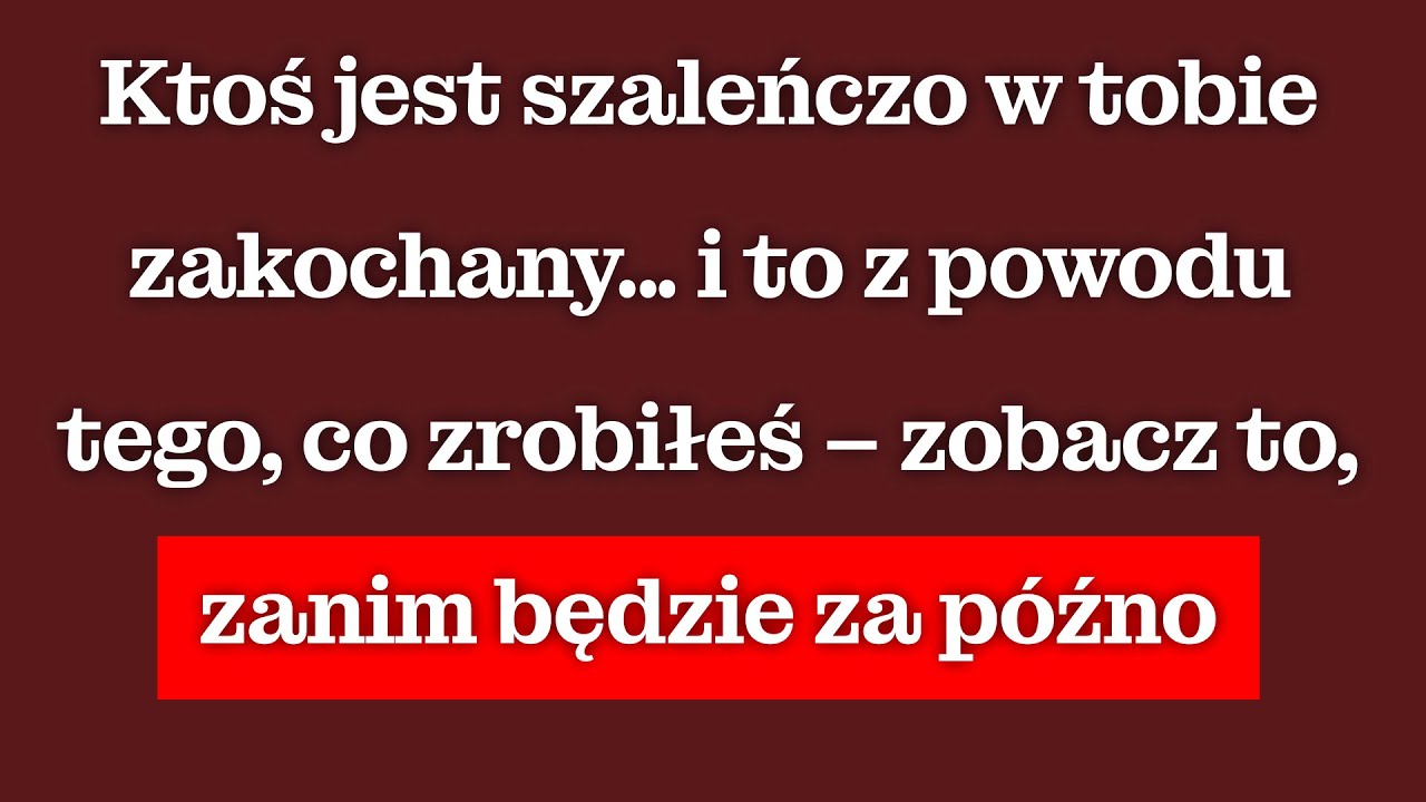 Ktoś jest w tobie szaleńczo zakochany… przez to, co zrobiłeś – obejrzyj, zanim będzie za późno
