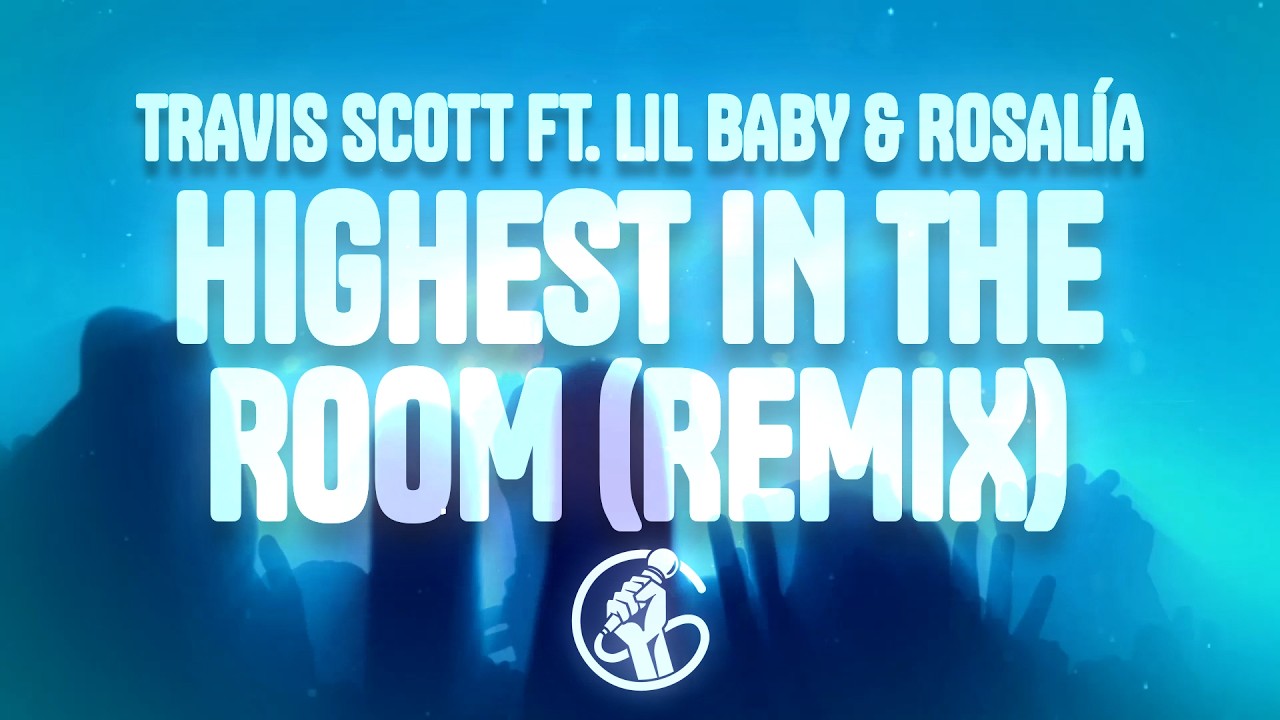 Travis Scott - Highest In The Room (Remix) (Lyrics) ft. ROSALÍA, Lil Baby