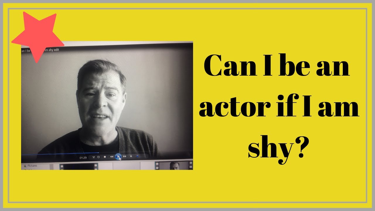 Can I be an actor if I am shy?