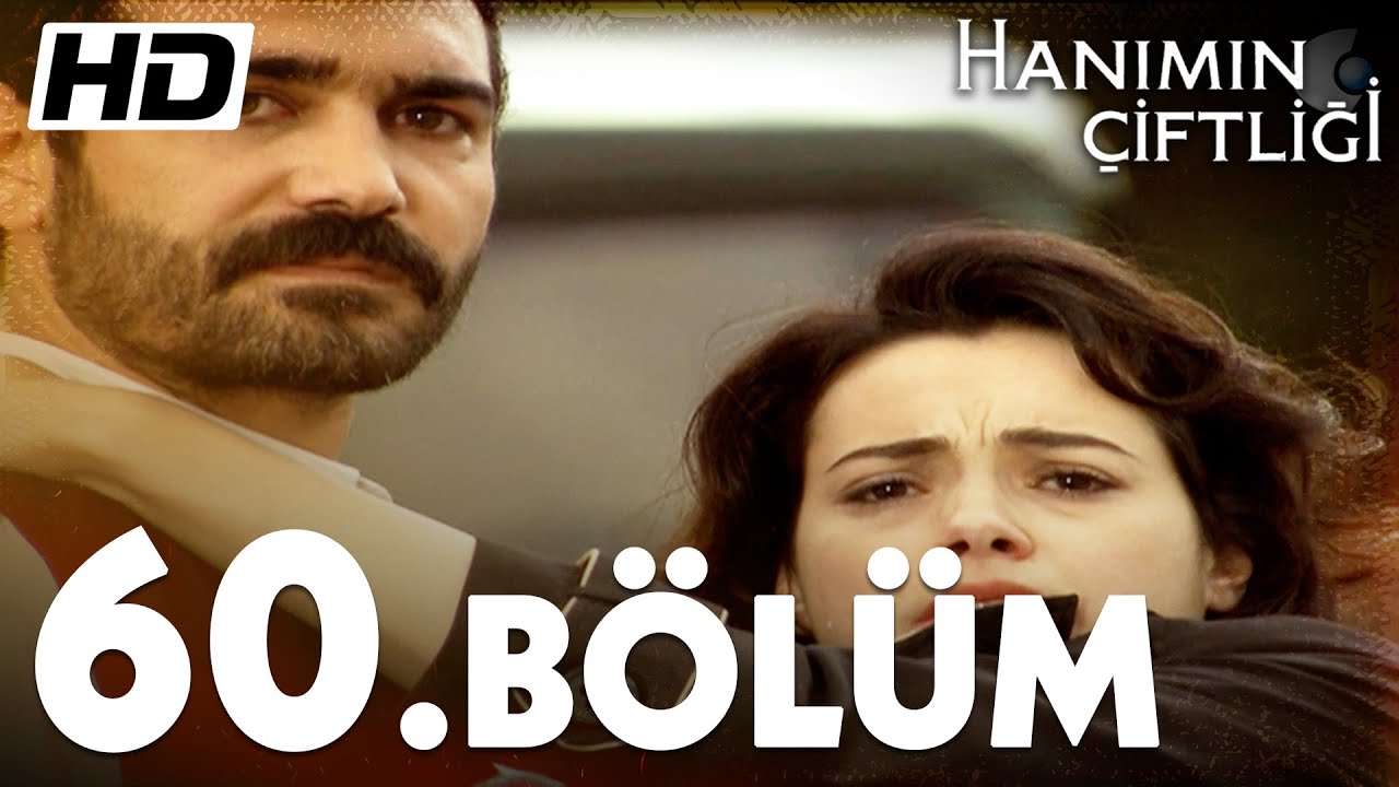 Hanımın Çiftliği 60. Bölüm   |  Full Bölüm HD