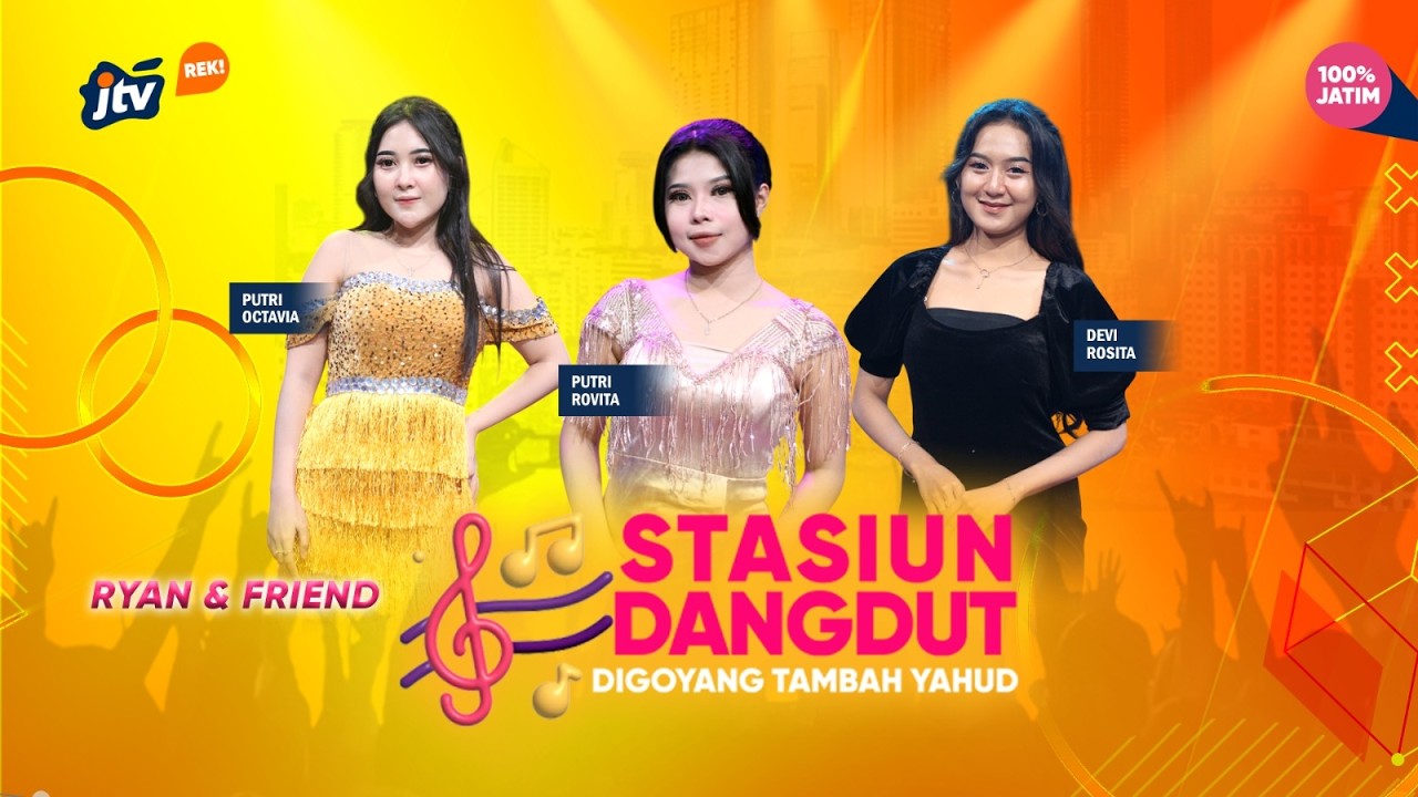 STASIUN DANGDUT | PUTRI OCTAVIA | PUTRI ROVITA | DESI ROSITA