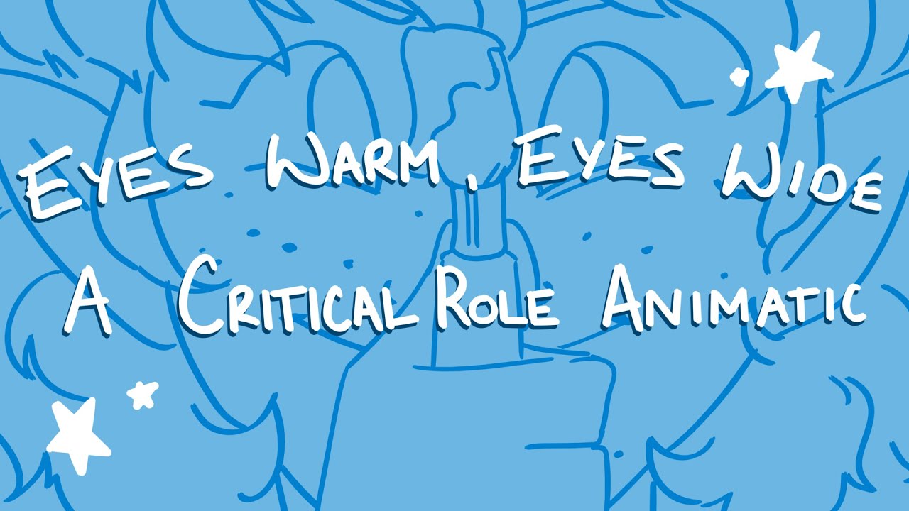 Eyes Warm, Eyes Wide- A Critical Role Animatic