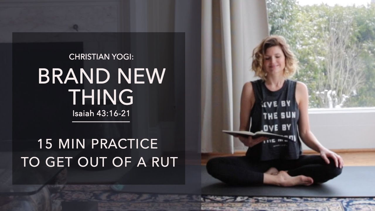 Christian Yoga: Brand New Thing (Isaiah 43:16-21)
